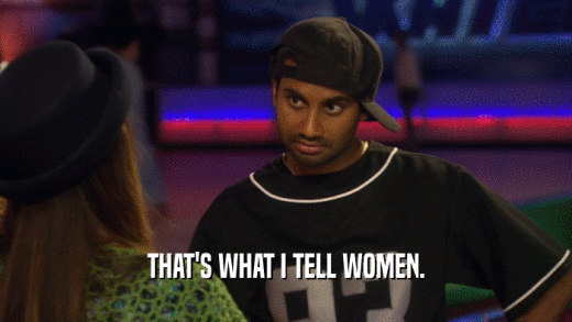 THAT'S WHAT I TELL WOMEN.  