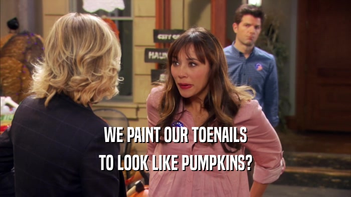 WE PAINT OUR TOENAILS TO LOOK LIKE PUMPKINS? 
