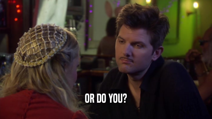 OR DO YOU?  