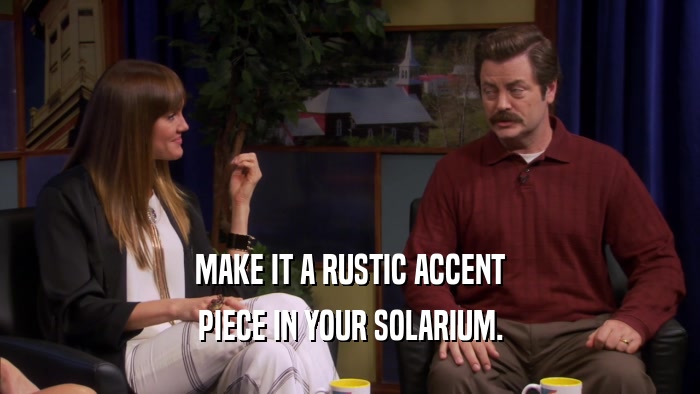 MAKE IT A RUSTIC ACCENT PIECE IN YOUR SOLARIUM. 