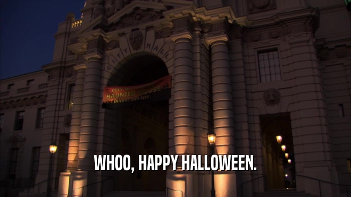 WHOO, HAPPY HALLOWEEN.  