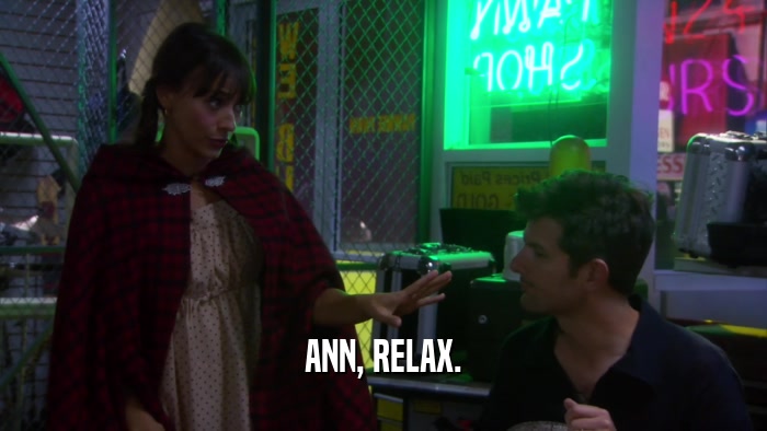 ANN, RELAX.  