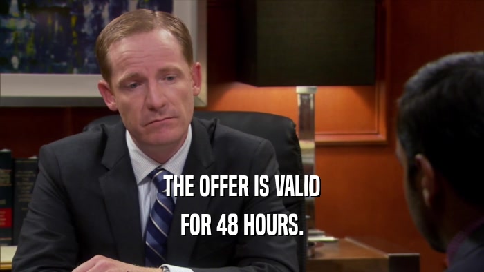 THE OFFER IS VALID FOR 48 HOURS. 