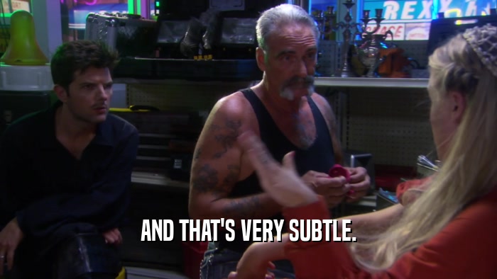 AND THAT'S VERY SUBTLE.  