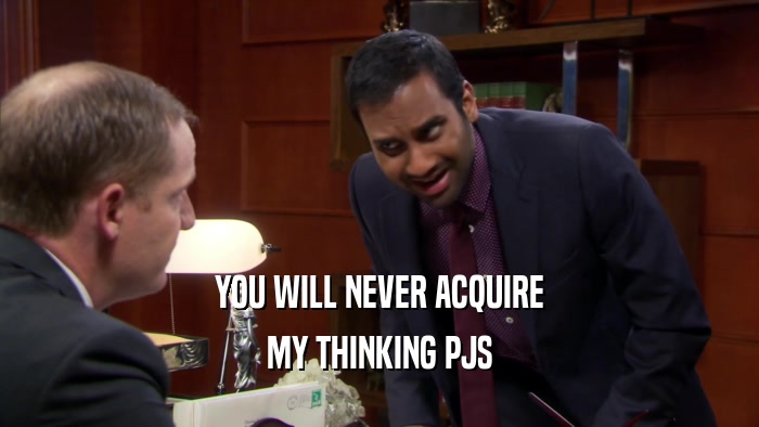 YOU WILL NEVER ACQUIRE MY THINKING PJS 