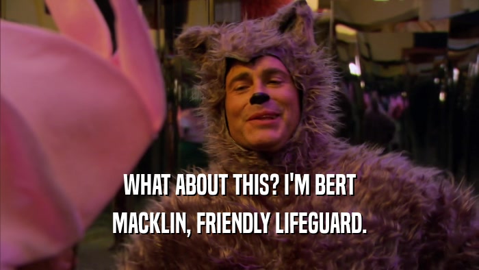 WHAT ABOUT THIS? I'M BERT MACKLIN, FRIENDLY LIFEGUARD. 