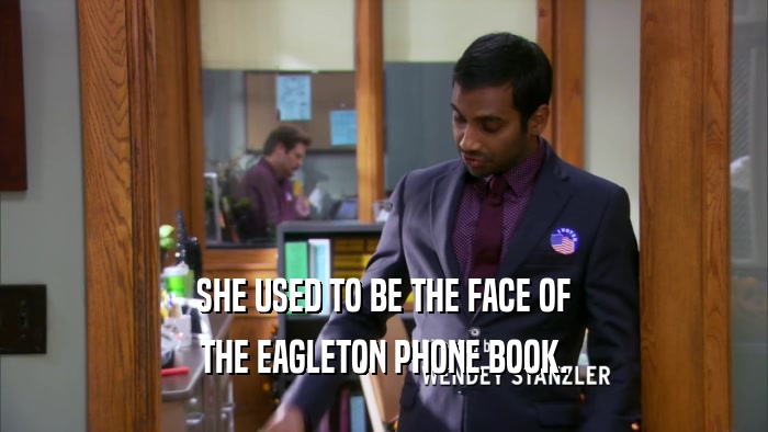 SHE USED TO BE THE FACE OF THE EAGLETON PHONE BOOK. 