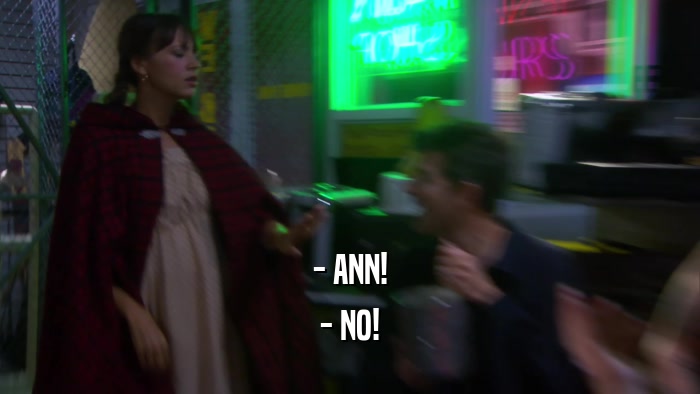- ANN! - NO! 