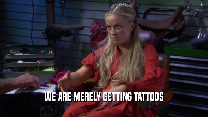 WE ARE MERELY GETTING TATTOOS  