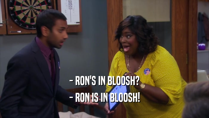 - RON'S IN BLOOSH? - RON IS IN BLOOSH! 
