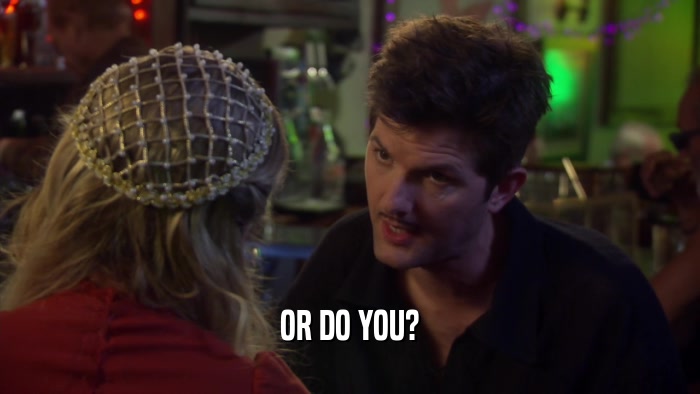 OR DO YOU?  