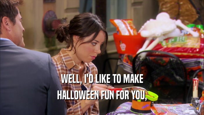 WELL, I'D LIKE TO MAKE HALLOWEEN FUN FOR YOU, 