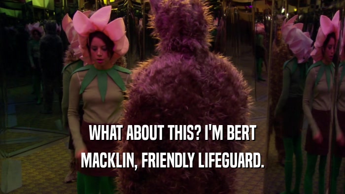 WHAT ABOUT THIS? I'M BERT MACKLIN, FRIENDLY LIFEGUARD. 