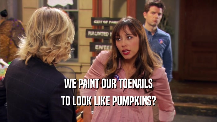 WE PAINT OUR TOENAILS TO LOOK LIKE PUMPKINS? 