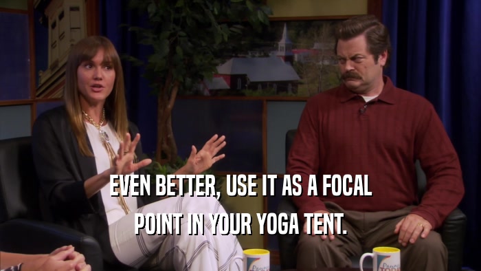 EVEN BETTER, USE IT AS A FOCAL POINT IN YOUR YOGA TENT. 