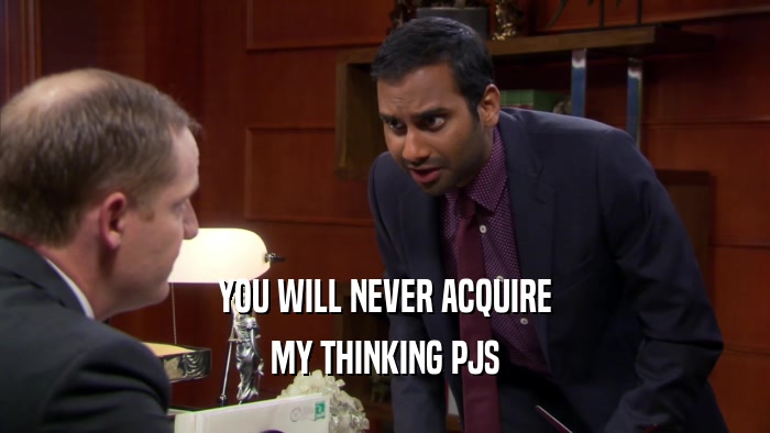 YOU WILL NEVER ACQUIRE MY THINKING PJS 