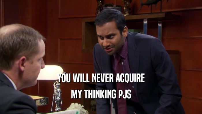 YOU WILL NEVER ACQUIRE MY THINKING PJS 