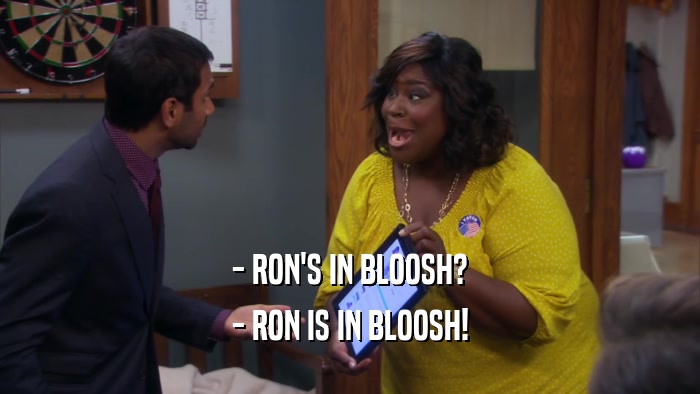 - RON'S IN BLOOSH? - RON IS IN BLOOSH! 