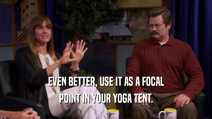 EVEN BETTER, USE IT AS A FOCAL POINT IN YOUR YOGA TENT. 