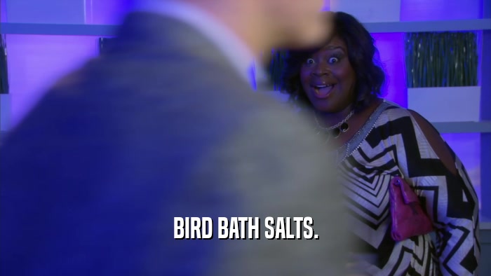 BIRD BATH SALTS.  