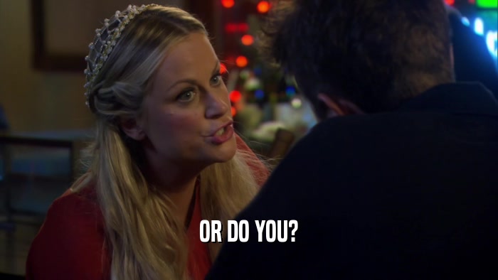 OR DO YOU?  