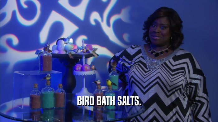 BIRD BATH SALTS.  