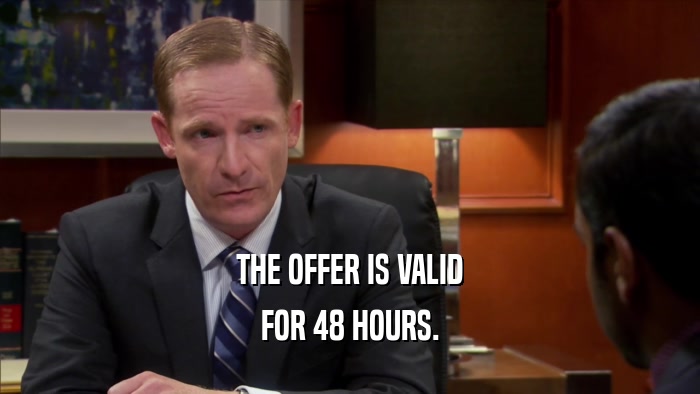 THE OFFER IS VALID FOR 48 HOURS. 