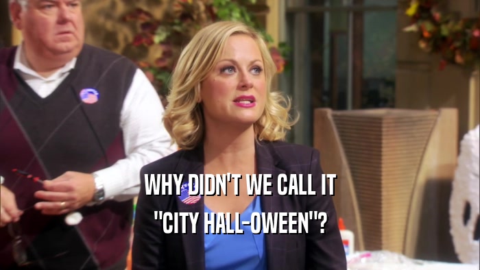 WHY DIDN'T WE CALL IT 