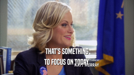 THAT'S SOMETHING TO FOCUS ON TODAY. 