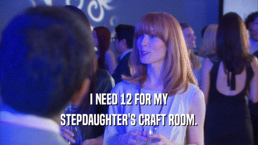 I NEED 12 FOR MY STEPDAUGHTER'S CRAFT ROOM. 