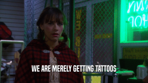 WE ARE MERELY GETTING TATTOOS  