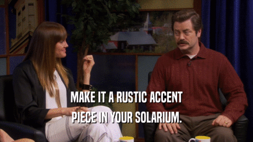 MAKE IT A RUSTIC ACCENT PIECE IN YOUR SOLARIUM. 