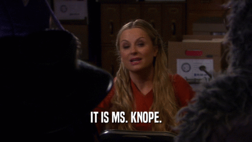 IT IS MS. KNOPE.  