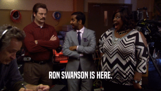 RON SWANSON IS HERE.
  