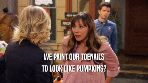 WE PAINT OUR TOENAILS TO LOOK LIKE PUMPKINS? 