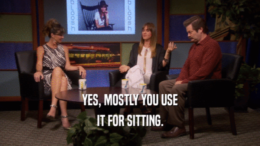 YES, MOSTLY YOU USE IT FOR SITTING. 