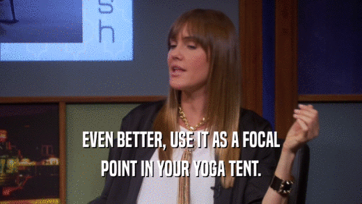 EVEN BETTER, USE IT AS A FOCAL POINT IN YOUR YOGA TENT. 