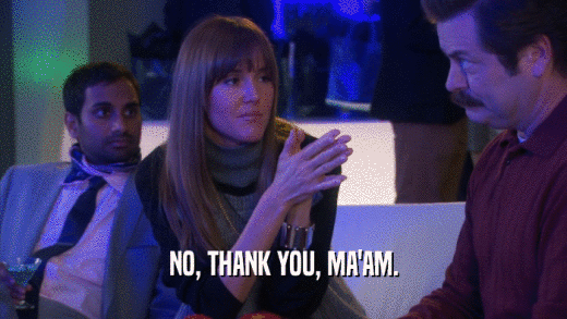 NO, THANK YOU, MA'AM.  