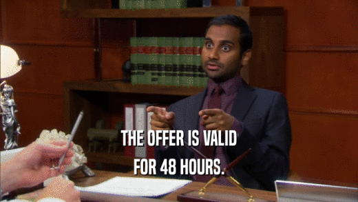 THE OFFER IS VALID FOR 48 HOURS. 