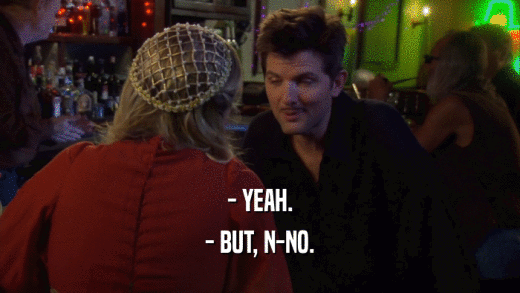 - YEAH. - BUT, N-NO. 