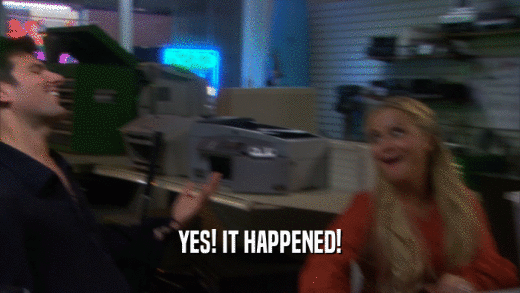 YES! IT HAPPENED!  
