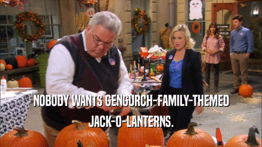 NOBODY WANTS GENGURCH-FAMILY-THEMED JACK-O-LANTERNS. 