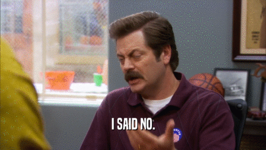 I SAID NO.  