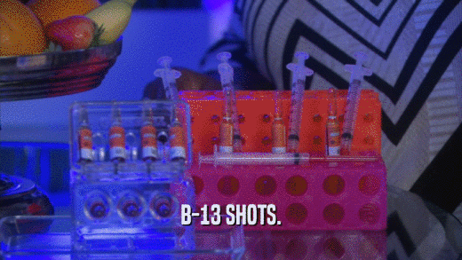 B-13 SHOTS.  