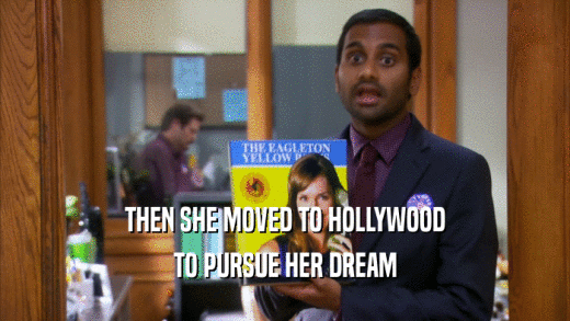 THEN SHE MOVED TO HOLLYWOOD TO PURSUE HER DREAM 