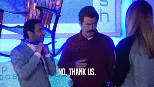 NO, THANK US.  