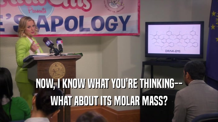 NOW, I KNOW WHAT YOU'RE THINKING-- WHAT ABOUT ITS MOLAR MASS? 