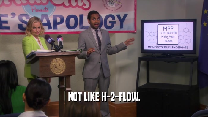 NOT LIKE H-2-FLOW.  