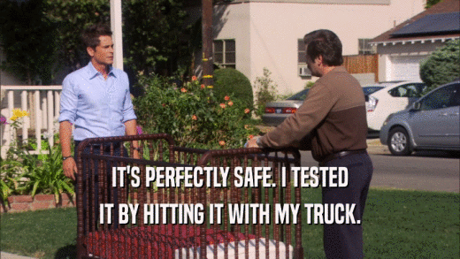 IT'S PERFECTLY SAFE. I TESTED IT BY HITTING IT WITH MY TRUCK. 