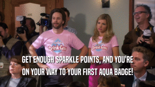 GET ENOUGH SPARKLE POINTS, AND YOU'RE ON YOUR WAY TO YOUR FIRST AQUA BADGE! 